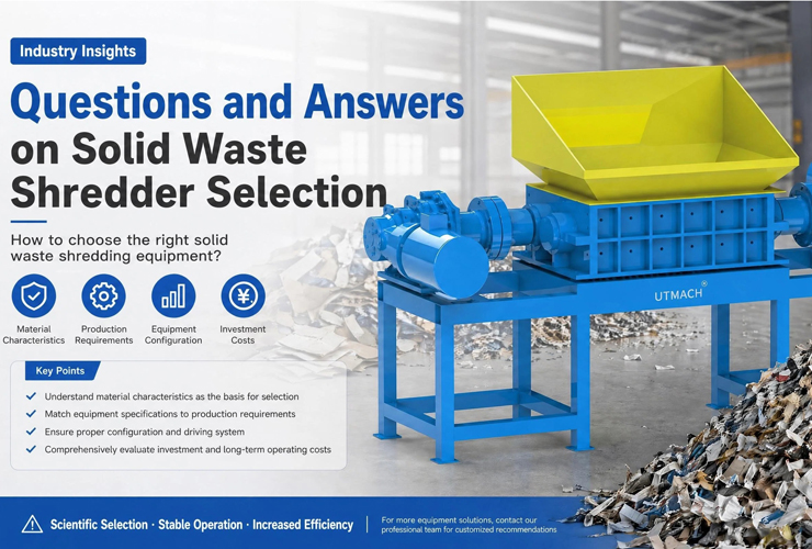 Solid Waste Industrial Shredder FAQ