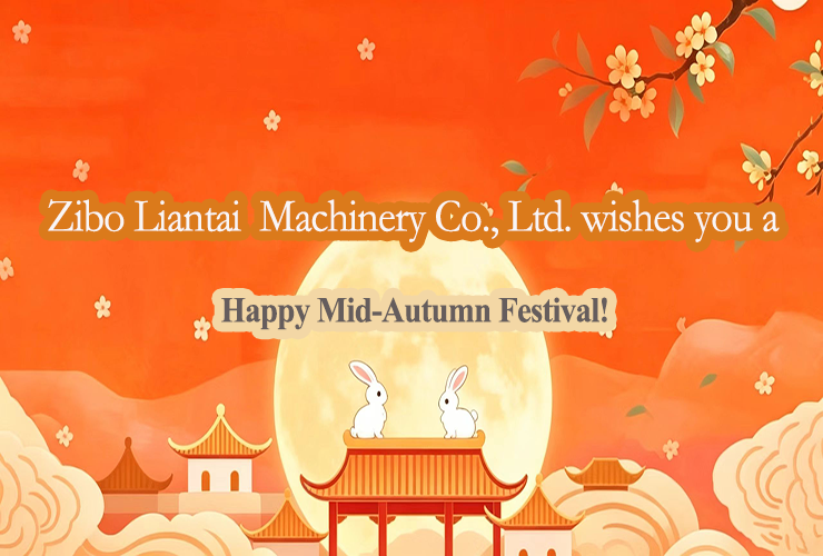Zibo Liantai Industry Co., Ltd. wishes everyone a happy Mid-Autumn Festival!